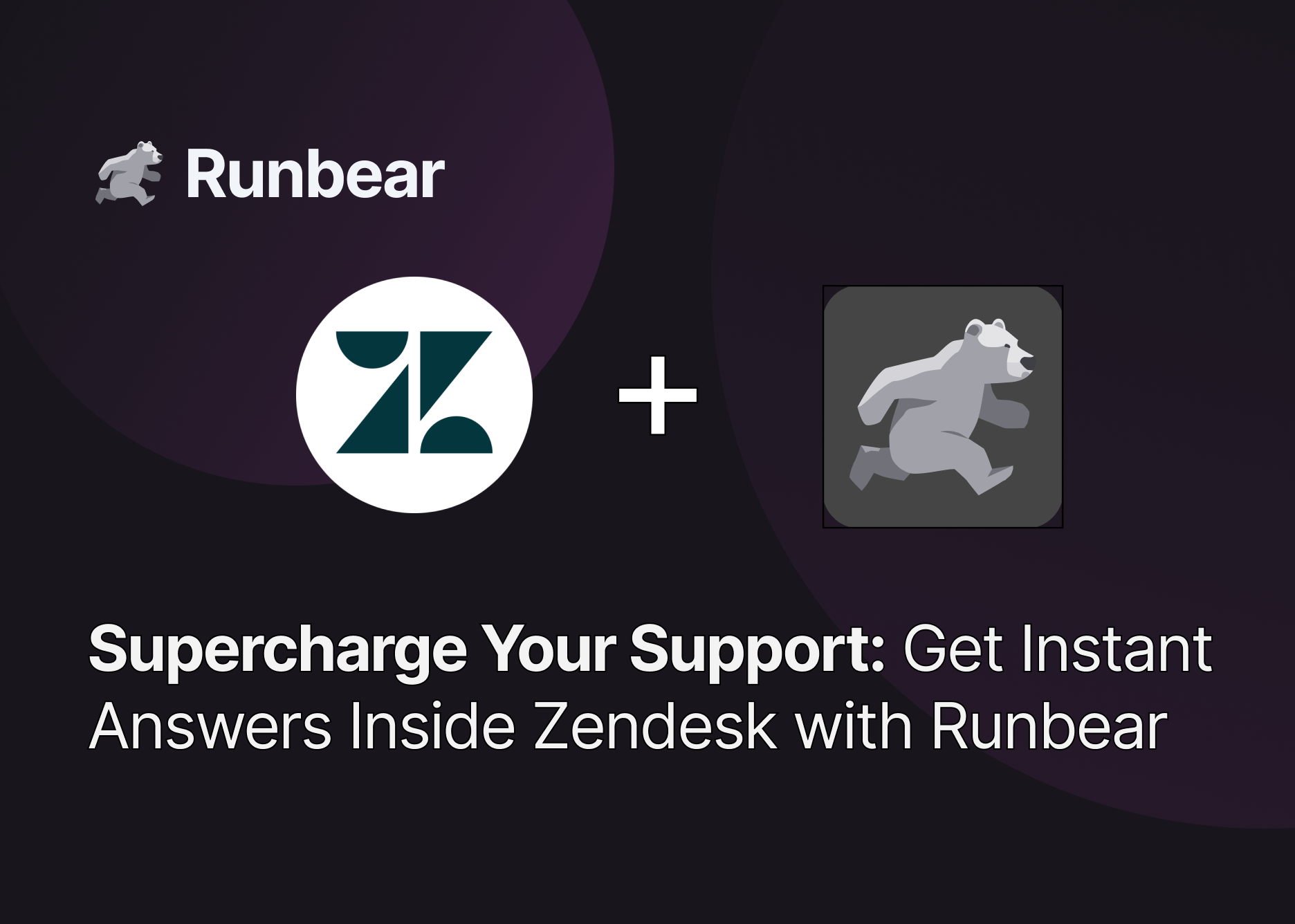 Supercharge Your Support: Get Instant Answers Inside Zendesk with Runbear