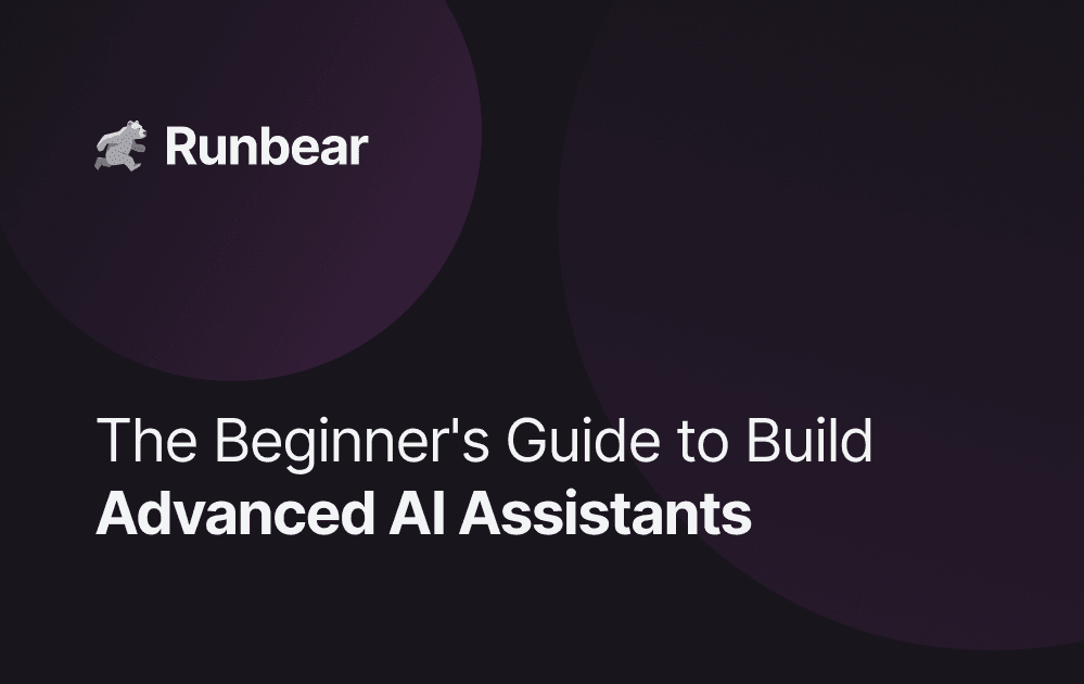 The Beginner's Guide to Build Advanced AI Assistants