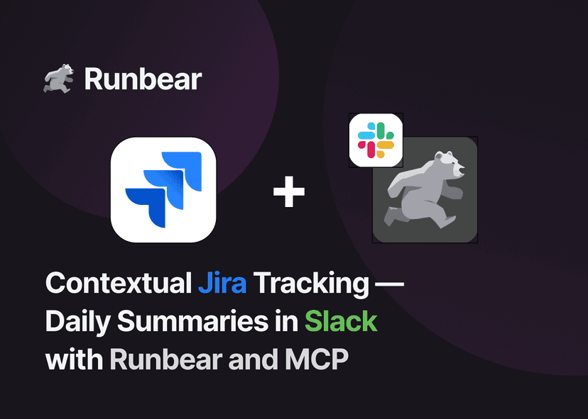 Contextual Jira Tracking — Daily Summaries in Slack with Runbear and MCP